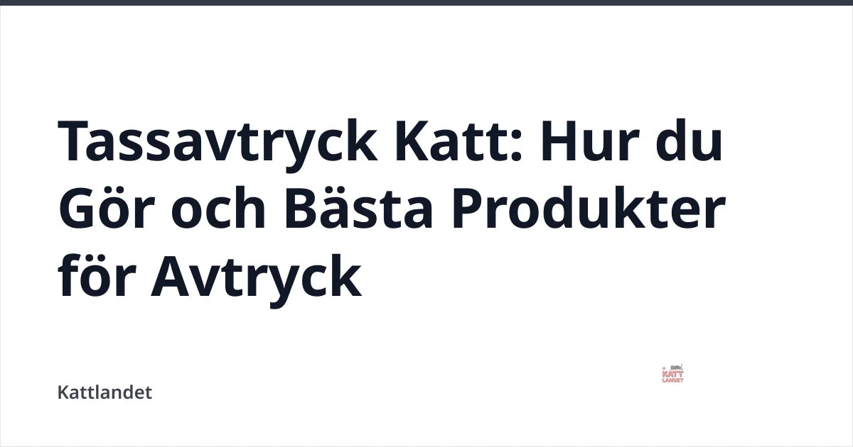 Tassavtryck Katt: Hur du Gör och Bästa Produkter för Avtryck — Kattlandet