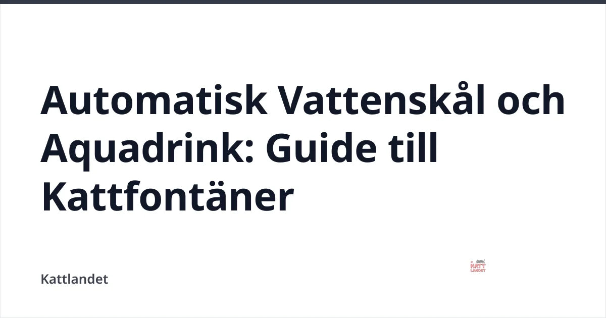 Automatisk Vattenskål och Aquadrink: Guide till Kattfontäner — Kattlandet