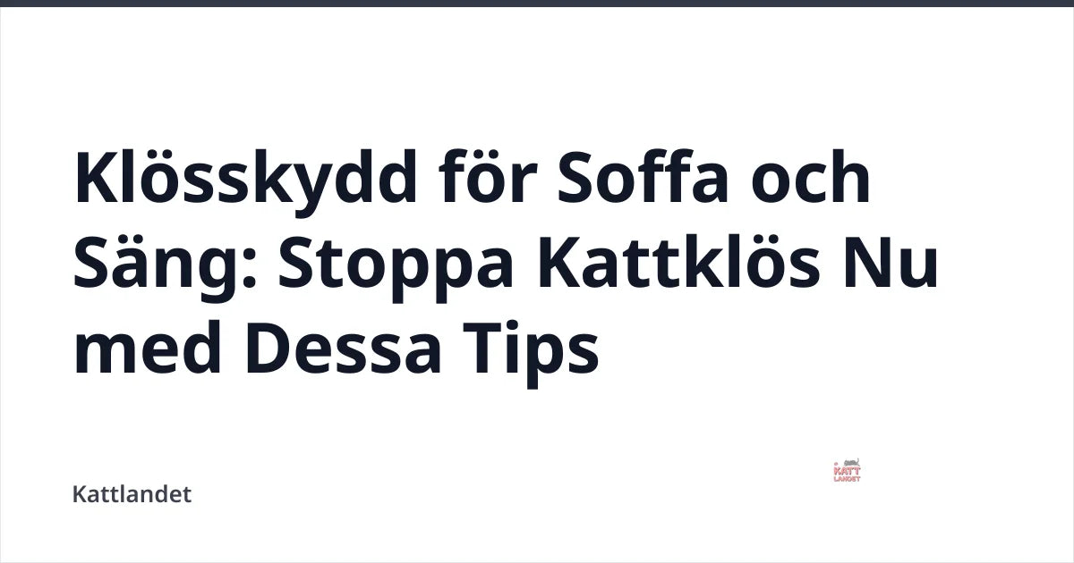 Klösskydd för Soffa och Säng: Stoppa Kattklös Nu med Dessa Tips — Kattlandet