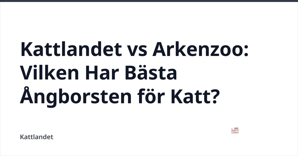 Kattlandet vs Arkenzoo: Vilken Har Bästa Ångborsten för Katt? — Kattlandet